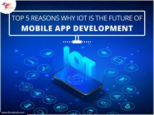 Read more about the article Top 5 Reasons Why IoT Is The Future Of Mobile App Development